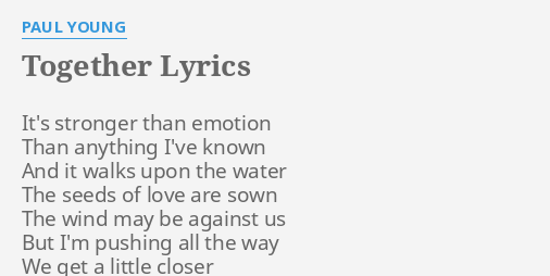 Together Lyrics By Paul Young It S Stronger Than Emotion