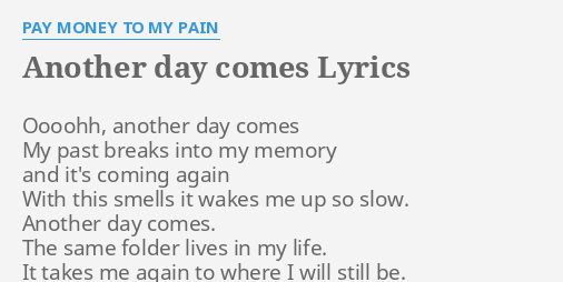 Another Day Comes Lyrics By Pay Money To My Pain Oooohh Another Day Comes