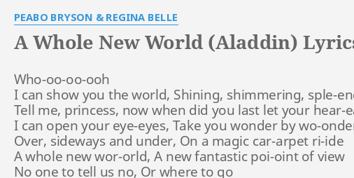 A Whole New World Aladdin Lyrics By Peabo Bryson Regina Belle Who Oo Oo Ooh I Can Show