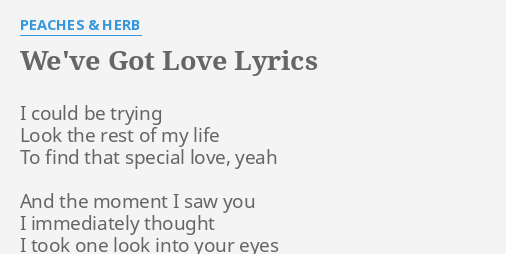 We Ve Got Love Lyrics By Peaches Herb I Could Be Trying