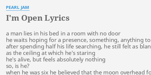 I M Open Lyrics By Pearl Jam A Man Lies In