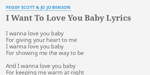 I Want To Love You Baby Lyrics By Peggy Scott Jo Jo Benson I Wanna Love You