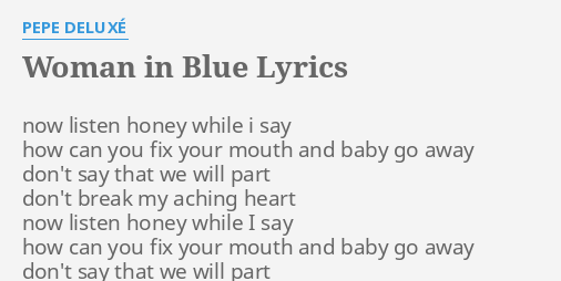 Woman In Blue Lyrics By Pepe Deluxe Now Listen Honey While