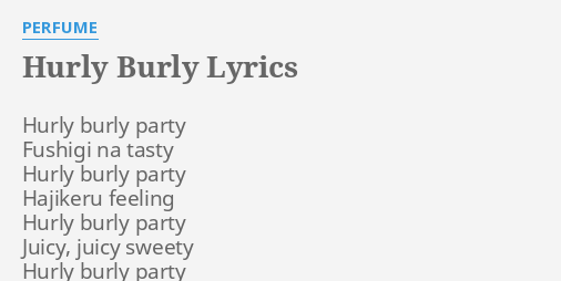 Hurly Burly Lyrics By Perfume Hurly Burly Party Fushigi