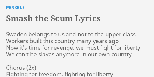 Smash The Scum Lyrics By Perkele Sweden Belongs To Us