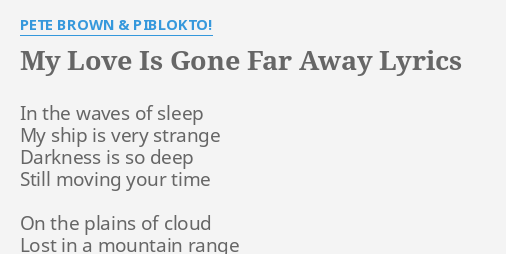 My Love Is Gone Far Away Lyrics By Pete Brown Piblokto In The Waves Of