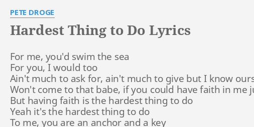 Hardest Thing To Do Lyrics By Pete Droge For Me You D Swim