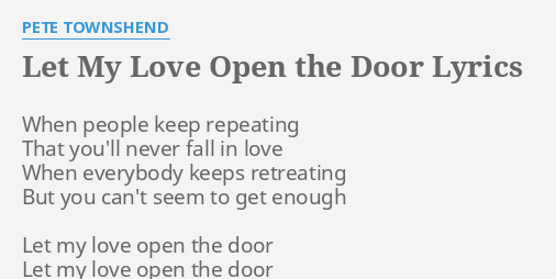 Let My Love Open The Door Lyrics By Pete Townshend When