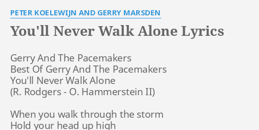 You Ll Never Walk Alone Lyrics By Peter Koelewijn And Gerry Marsden Gerry And The Pacemakers