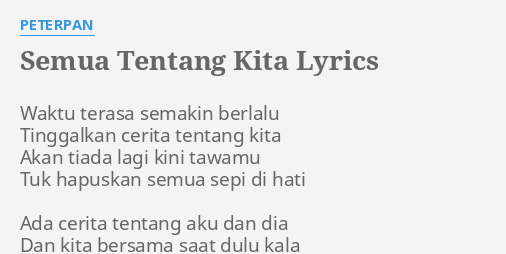 Semua Tentang Kita Lyrics By Peterpan Waktu Terasa Semakin Berlalu