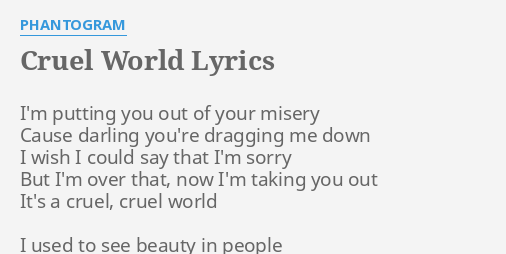  CRUEL WORLD LYRICS By PHANTOGRAM I m Putting You Out 