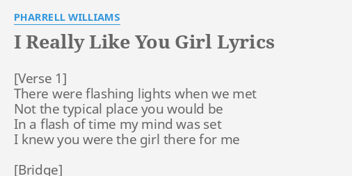 I Really Like You Girl Lyrics By Pharrell Williams There Were Flashing Lights