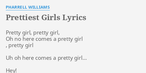 Prettiest Girls Lyrics By Pharrell Williams Pretty Girl Pretty Girl