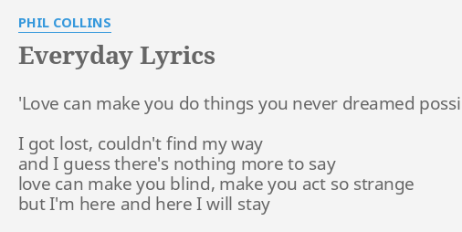 Everyday Lyrics By Phil Collins Love Can Make You