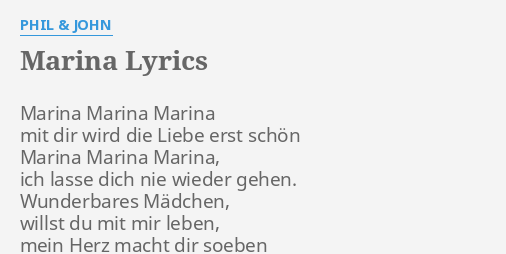 "MARINA" LYRICS By PHIL & JOHN: Marina Marina Marina Mit...