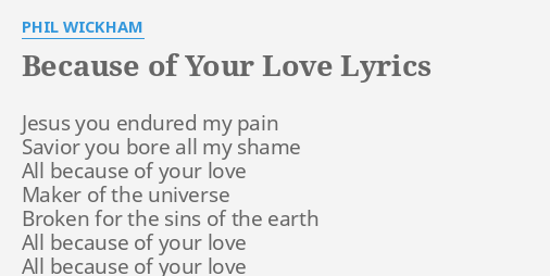 Because Of Your Love Lyrics By Phil Wickham Jesus You Endured My