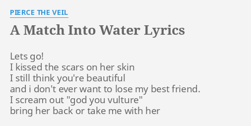 pierce the veil a match into water lyrics