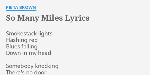 So Many Miles Lyrics By Pieta Brown Smokestack Lights Flashing Red