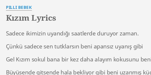 kizim lyrics by pilli bebek sadece ikimizin uyandigi saatlerde