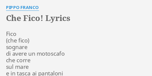 Che Fico Lyrics By Pippo Franco Fico Sognare Di Avere