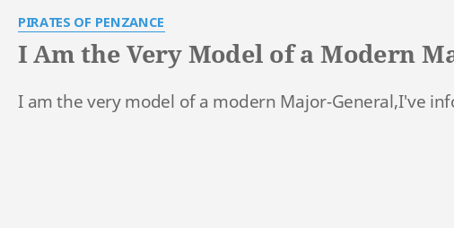 I Am The Very Model Of A Modern Major General 74