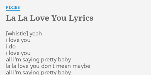 La La Love You Lyrics By Pixies Yeah I Love You