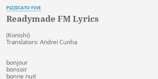 Readymade Fm Lyrics By Pizzicato Five Translators Andrei Cunha Bonjour