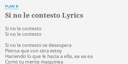 si-no-le-contesto-lyrics-by-plan-b-si-no-le-contesto