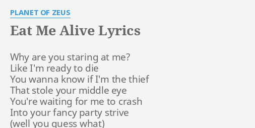 eat-me-alive-lyrics-by-planet-of-zeus-why-are-you-staring