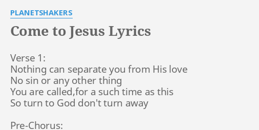 Come To Jesus Lyrics By Planetshakers Verse 1 Nothing Can