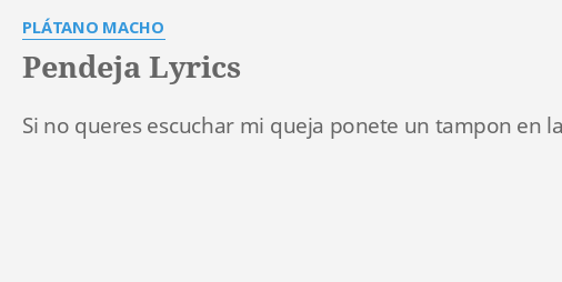 pendeja-lyrics-by-pl-tano-macho-si-no-queres-escuchar