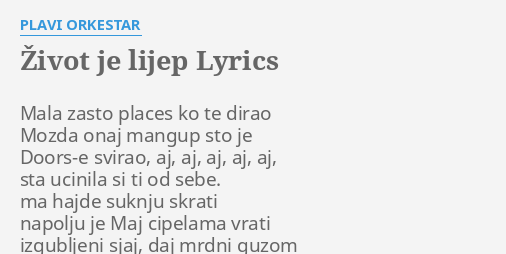 Zivot Je Lijep Lyrics By Plavi Orkestar Mala Zasto Places Ko