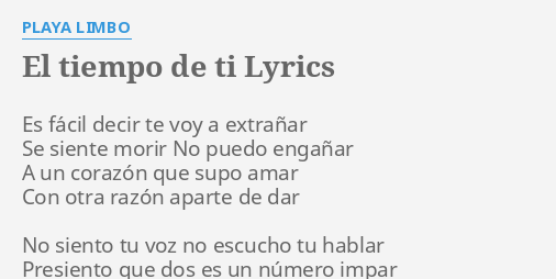 El Tiempo De Ti Lyrics By Playa Limbo Es Fácil Decir Te