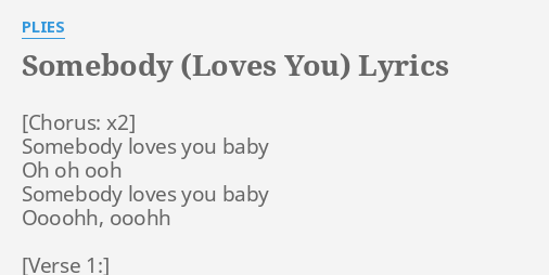 Somebody Loves You Lyrics By Plies Somebody Loves You Baby