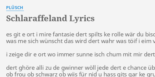 Schlaraffeland Lyrics By Plusch Es Git E Ort