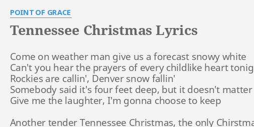 &quot;TENNESSEE CHRISTMAS&quot; LYRICS by POINT OF GRACE: Come on weather man&hellip;