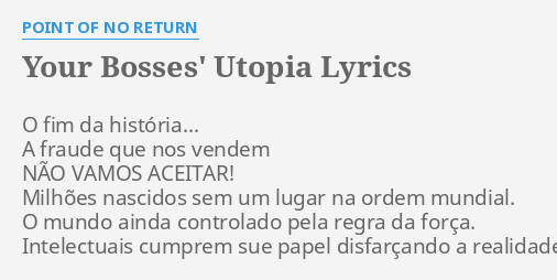 Your Bosses Utopia Lyrics By Point Of No Return O Fim Da Historia