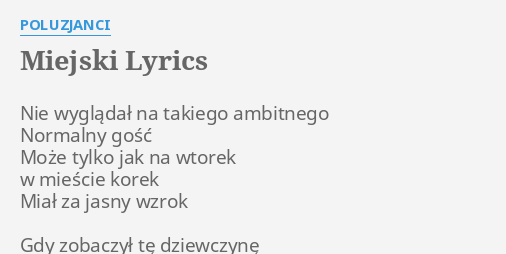 Miejski Lyrics By Poluzjanci Nie Wyglądał Na Takiego 3034