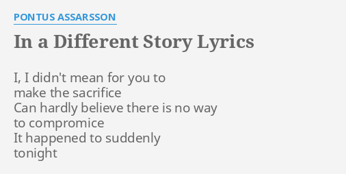 In A Different Story Lyrics By Pontus A Arsson I I Didn T Mean