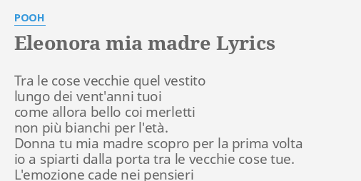 "ELEONORA MIA MADRE" LYRICS By POOH: Tra Le Cose Vecchie...