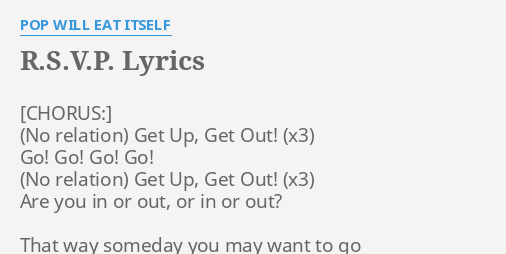 R S V P Lyrics By Pop Will Eat Itself Get Up Get Out