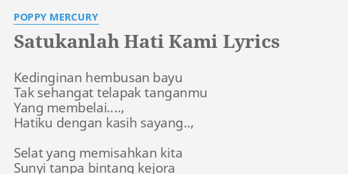 Satukanlah Hati Kami Lyrics By Poppy Mercury Kedinginan Hembusan Bayu Tak