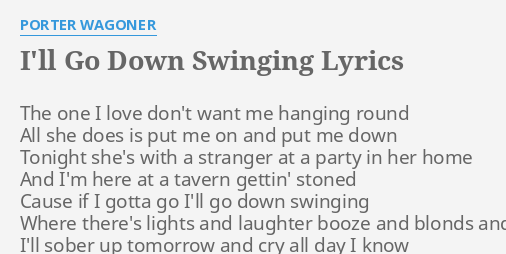 I Ll Go Down Swinging Lyrics By Porter Wagoner The One I