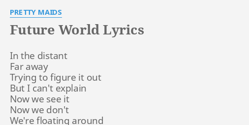 Future World Lyrics By Pretty Maids In The Distant Far