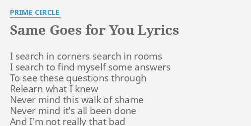 Same Goes For You Lyrics By Prime Circle I Search In Corners