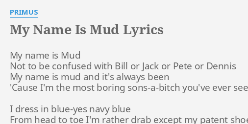 my-name-is-mud-lyrics-by-primus-my-name-is-mud