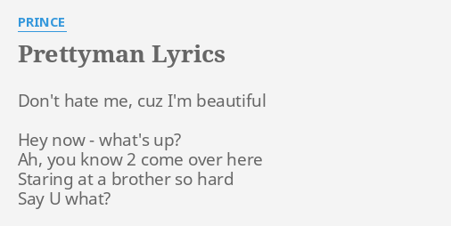 Prettyman Lyrics By Prince Dont Hate Me Cuz