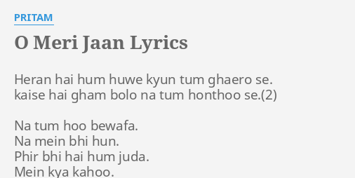 "O MERI JAAN" LYRICS By PRITAM: Heran Hai Hum Huwe...