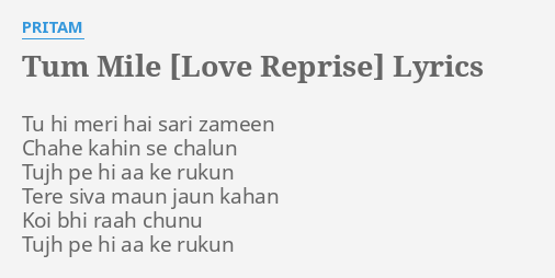 tum-mile-love-reprise-lyrics-by-pritam-tu-hi-meri-hai