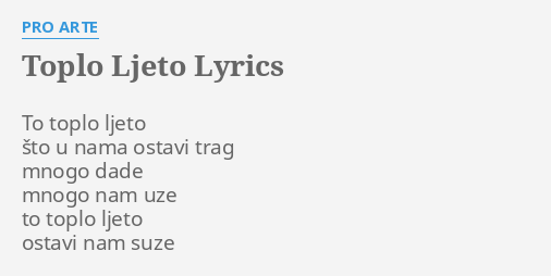 Toplo Ljeto Lyrics By Pro Arte To Toplo Ljeto Sto